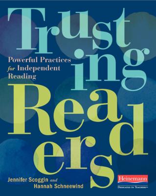 Trusting Readers: Powerful Practices for Independent Reading