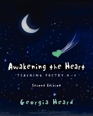 Awakening the Heart, Second Edition: Teaching Poetry K-8