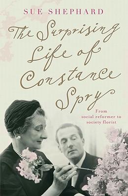 The Surprising Life of Constance Spry