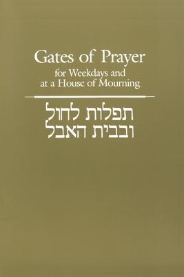 Gates of Prayer for Weekdays and at a House of Mourning