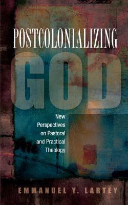 Postcolonializing God: An African Practical Theology