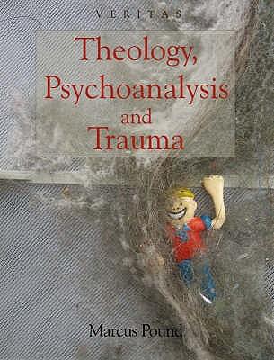 Theology, Psychoanalysis and Trauma