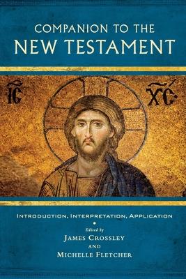 Companion to the New Testament: Introduction, Interpretation, Application