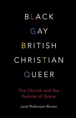 Black, Gay, British, Christian, Queer: The Church and the Famine of Grace