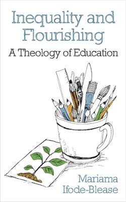 Inequality and Flourishing: A Theology of Education