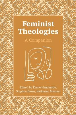 Feminist Theologies: A Companion