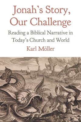 Jonah's Story, Our Challenge: Reading a Biblical Narrative in Today's Church and World