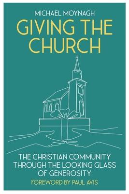 Giving the Church: The Christian Community Through the Looking Glass of Generosity