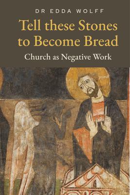Tell these Stones to Become Bread: Church as Negative Work Subscription
