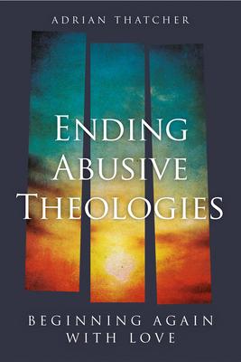 Ending Abusive Theologies: Beginning Again with Love Subscription