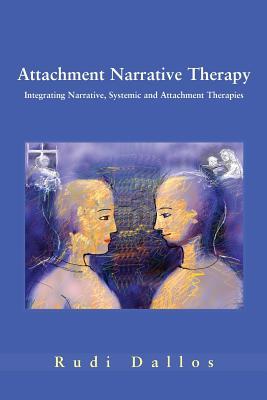 Attachment Narrative Therapy: Integrating Systemic, Narrative and Attachment Approaches Subscription