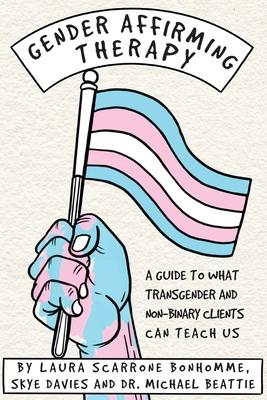 Gender Affirming Therapy: A guide to what transgender and non-binary clients can teach us