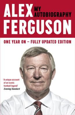 Alex Ferguson: The Sensational Million Copy Number One Bestseller