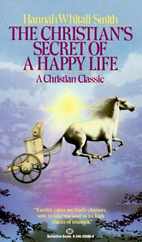 The Christian's Secret of a Happy Life: The Christian's Secret of a Happy Life: A Christian Classic Subscription