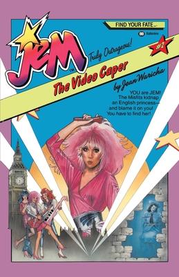 Jem #2: The Video Caper: You Are Jem! the Misfits Kidnap an English Princess -- And Blame It on You! You Have to Find Her!