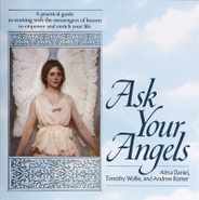 Ask Your Angels: A Practical Guide to Working with the Messengers of Heaven to Empower and Enrich Your Life Subscription