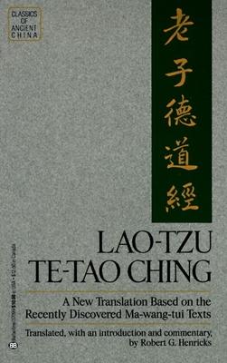 Lao-Tzu: Te-Tao Ching: A New Translation Based on the Recently Discovered Ma-wang tui Texts