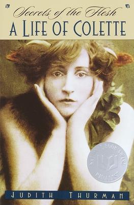 Secrets of the Flesh: A Life of Colette