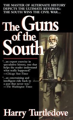 The Guns of the South: A Novel of the Civil War