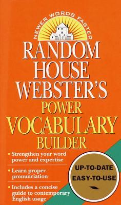 Random House Webster's Power Vocabulary Builder: Random House Webster's Power Vocabulary Builder: Strengthen Your Word Power and Expertise; Learn Prop