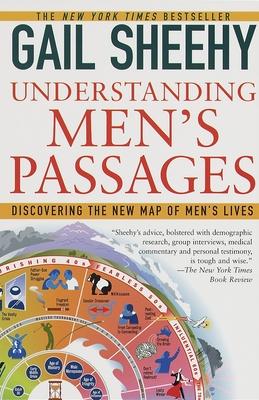 Understanding Men's Passages: Discovering the New Map of Men's Lives