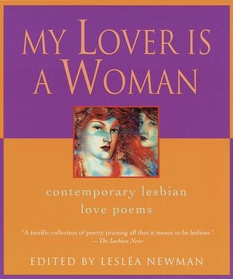 My Lover Is a Woman: My Lover Is a Woman: Contemporary Lesbian Love Poems