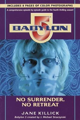 Babylon 5: No Surrender, No Retreat