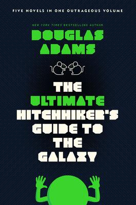 The Ultimate Hitchhiker's Guide to the Galaxy: Five Novels in One Outrageous Volume