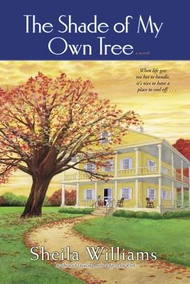 The Shade of My Own Tree: The Shade of My Own Tree: A Novel