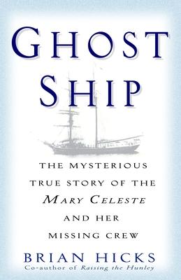 Ghost Ship: The Mysterious True Story of the Mary Celeste and Her Missing Crew