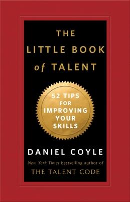 The Little Book of Talent: 52 Tips for Improving Your Skills