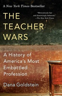 The Teacher Wars: A History of America's Most Embattled Profession