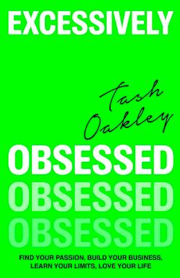 Excessively Obsessed: Find Your Passion, Build Your Business, Learn Your Limits, Love Your Life Subscription