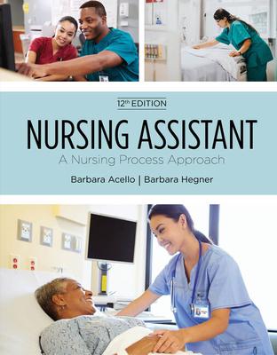 Nursing Assistant: A Nursing Process Approach