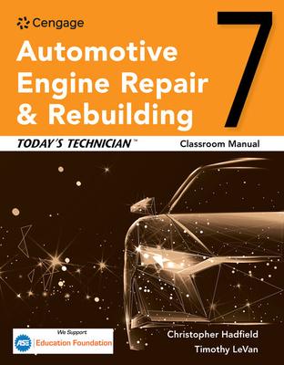 Today's Technician: Automotive Engine Repair & Rebuilding Classroom Manual