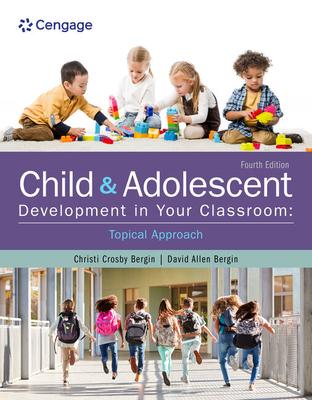 Child and Adolescent Development in Your Classroom, Topical Approach Subscription