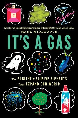 It's a Gas: The Sublime and Elusive Elements That Expand Our World