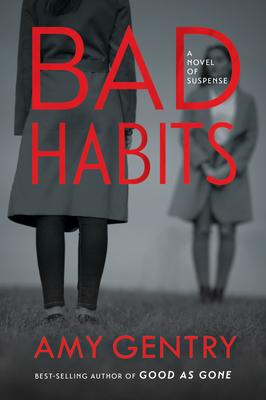 Bad Habits: By the Author of the Best-Selling Thriller Good as Gone