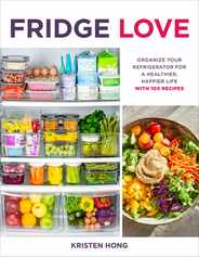 Fridge Love: Organize Your Refrigerator for a Healthier, Happier Life--With 100 Recipes Subscription