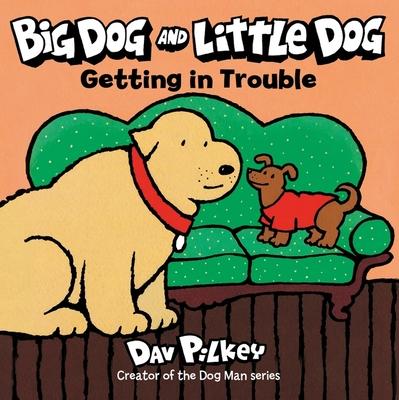 Big Dog and Little Dog Getting in Trouble by Pilkey, Dav, Board Book ...