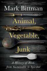 Animal, Vegetable, Junk: A History of Food, from Sustainable to Suicidal: A Food Science Nutrition History Book Subscription