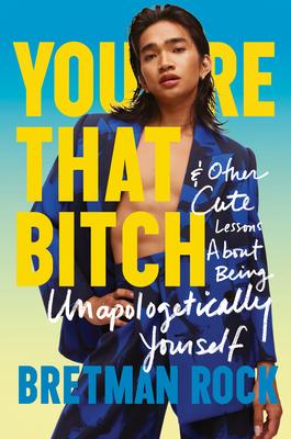 You're That Bitch: & Other Cute Lessons about Being Unapologetically Yourself