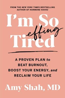 I'm So Effing Tired: A Proven Plan to Beat Burnout, Boost Your Energy, and Reclaim Your Life Subscription