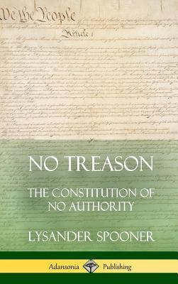 No Treason: The Constitution of No Authority (Hardcover)