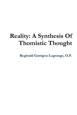 Reality: A Synthesis Of Thomistic Thought