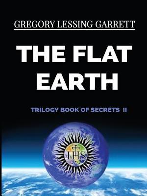 The Flat Earth Trilogy Book of Secrets II