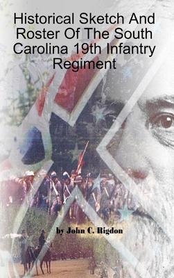 Historical Sketch And Roster Of The South Carolina 19th Infantry Regiment