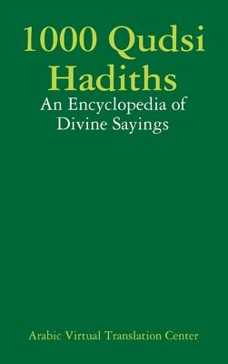 1000 Qudsi Hadiths: An Encyclopedia of Divine Sayings