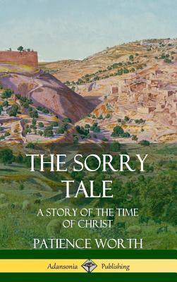 The Sorry Tale: A Story of the Time of Christ (Hardcover)