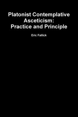 Platonist Contemplative Asceticism: Practice and Principle